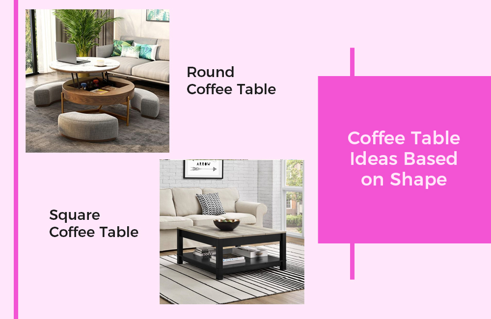 Coffee Table Ideas Based on Shape