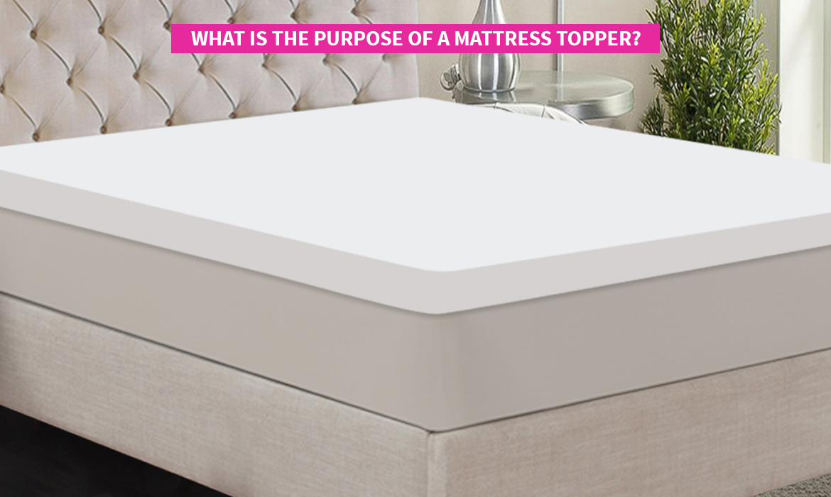 Purpose of mattress topper